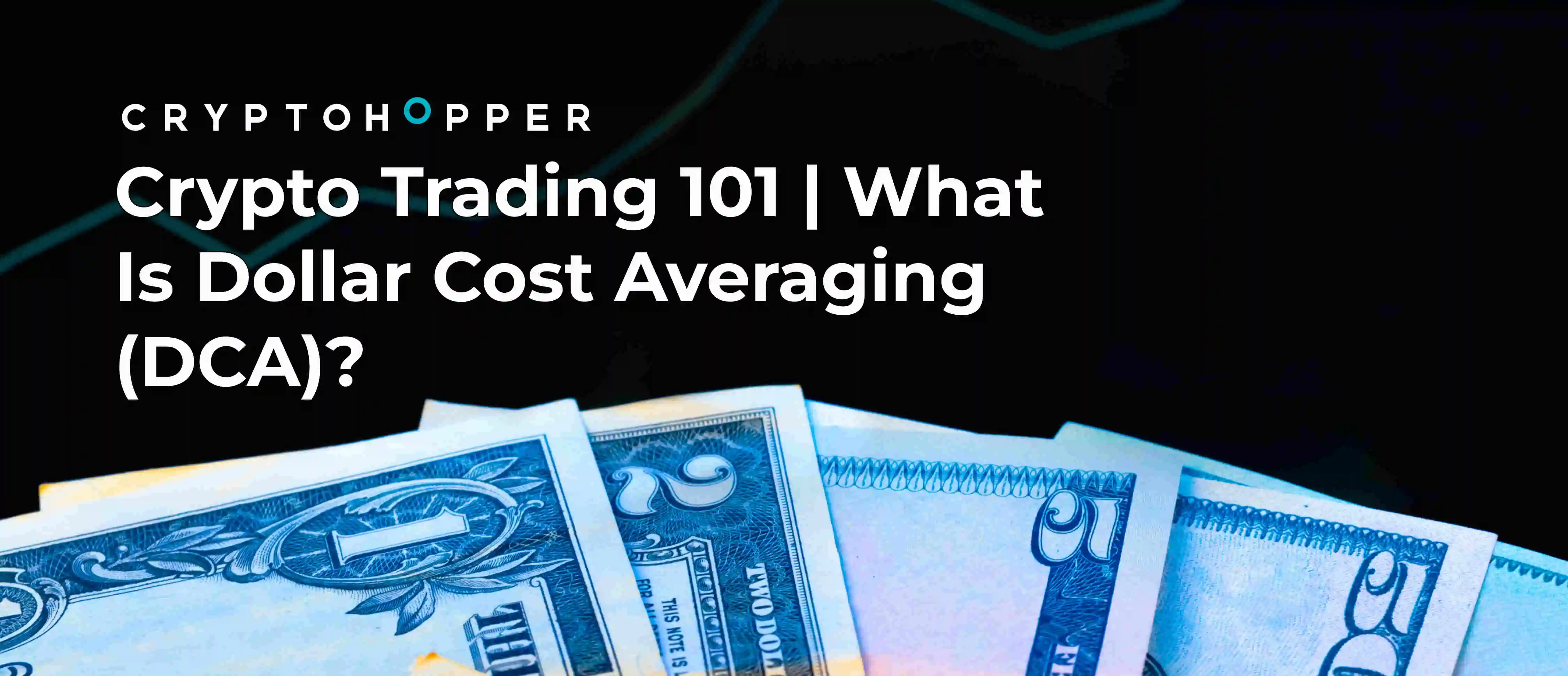 Crypto Trading 101 | What Is Dollar Cost Averaging (DCA)?