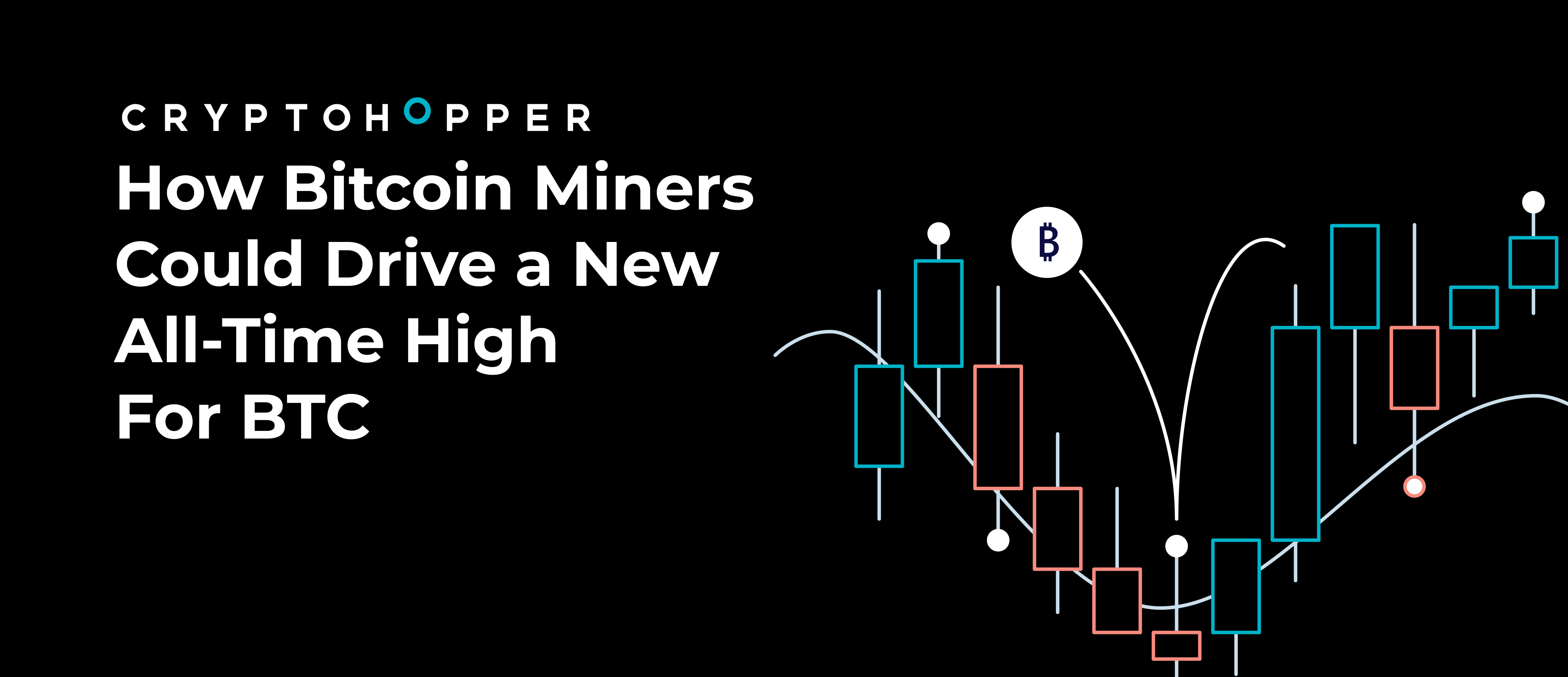 How Bitcoin Miners Could Drive a New All-Time High For BTC