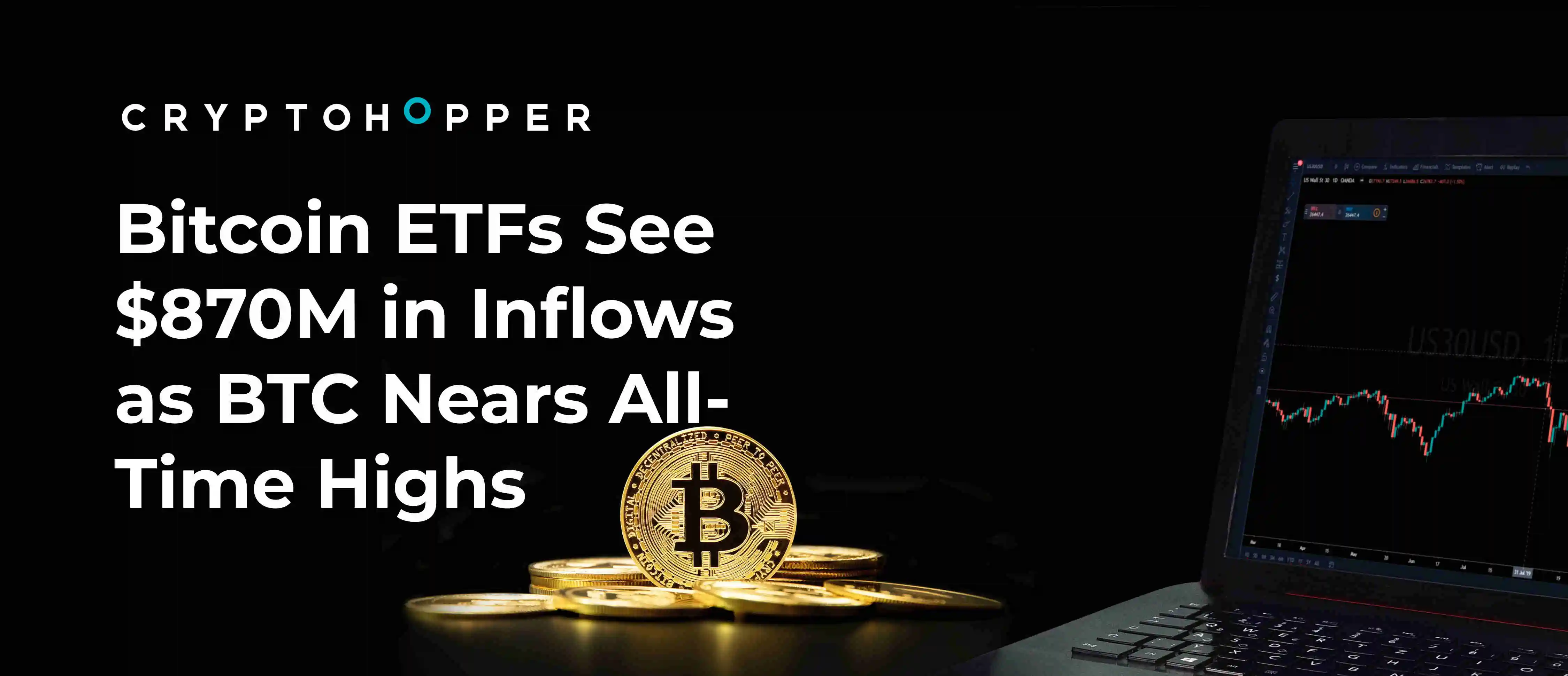 Bitcoin ETFs See $870M in Inflows as BTC Nears All-Time Highs