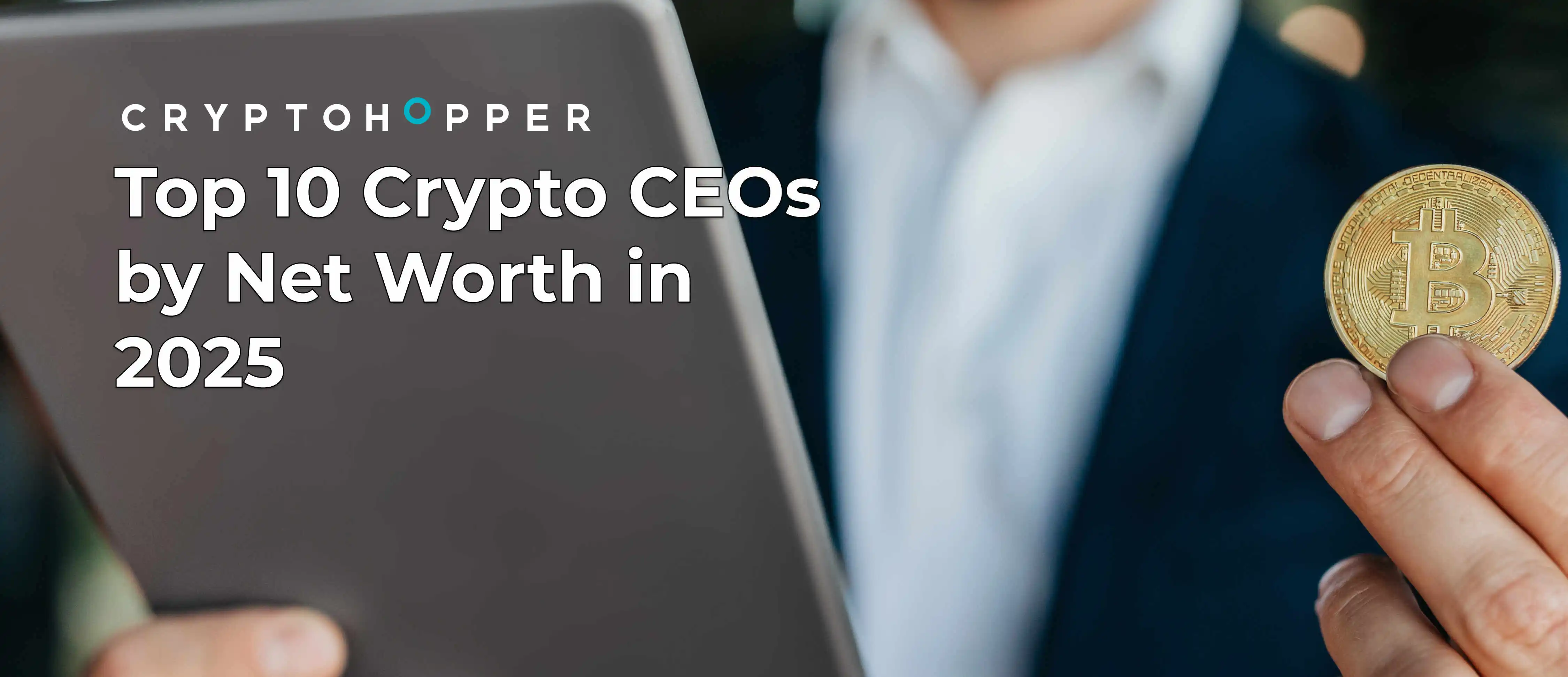 Top 10 Crypto CEOs by Net Worth in 2025