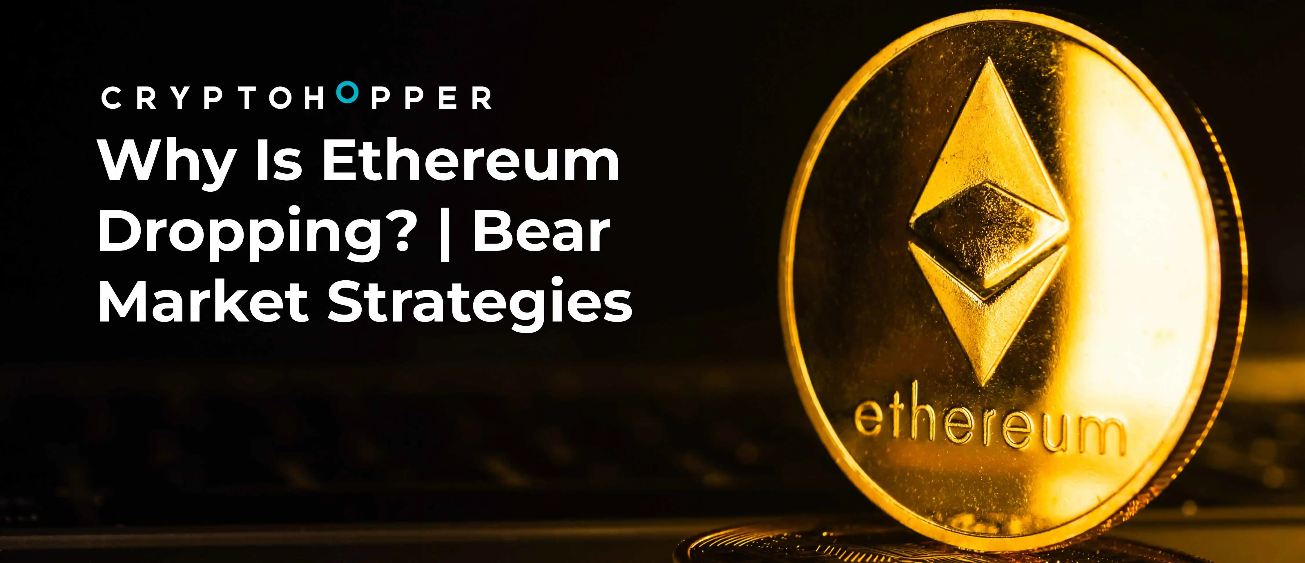 Why Is Ethereum Dropping? | Bear Market Strategies