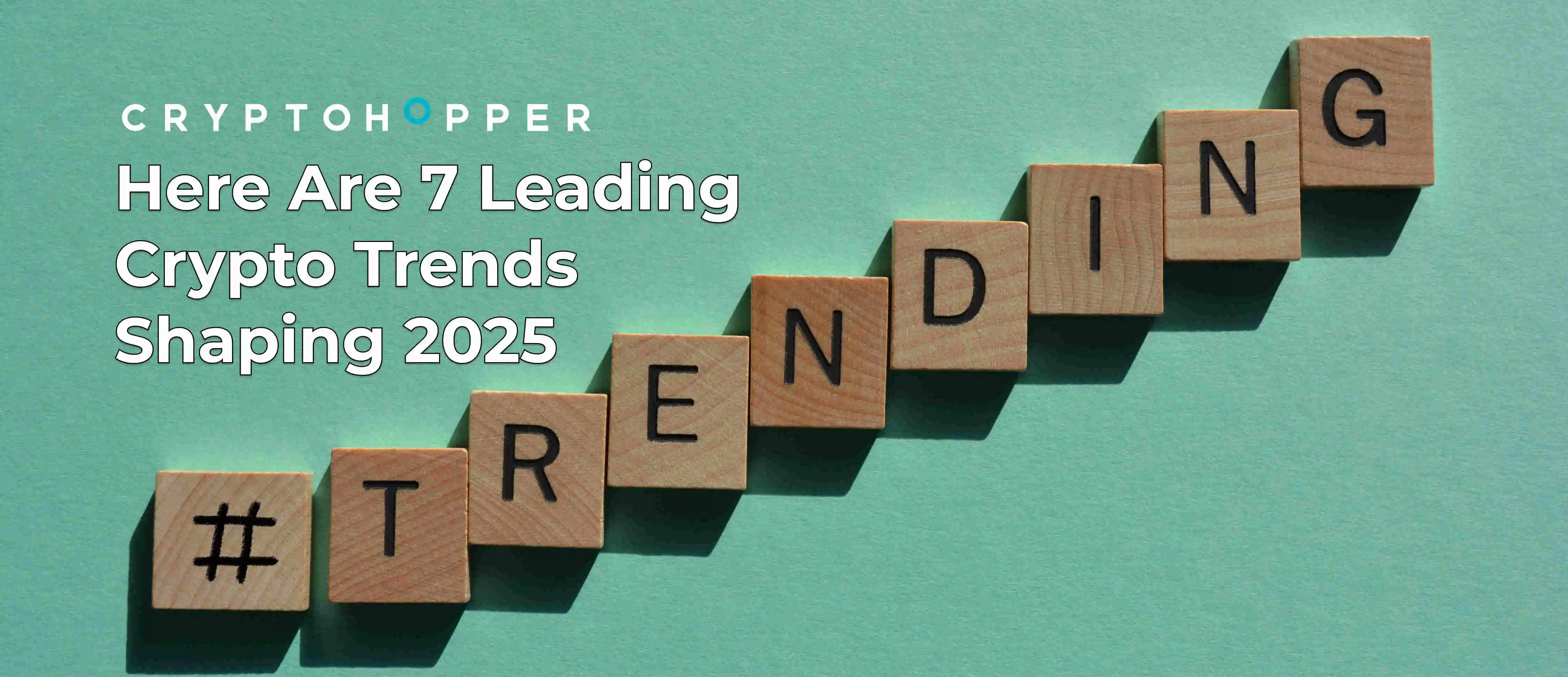 Here Are 7 Leading Crypto Trends Shaping 2025