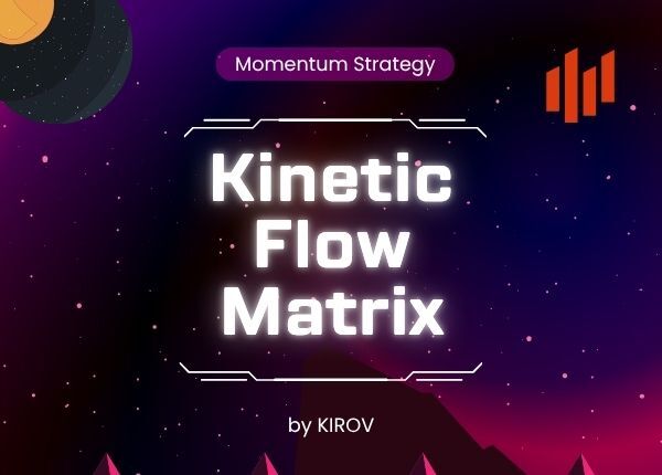 Kinetic Flow Matrix [Free Strategy] | KIROV