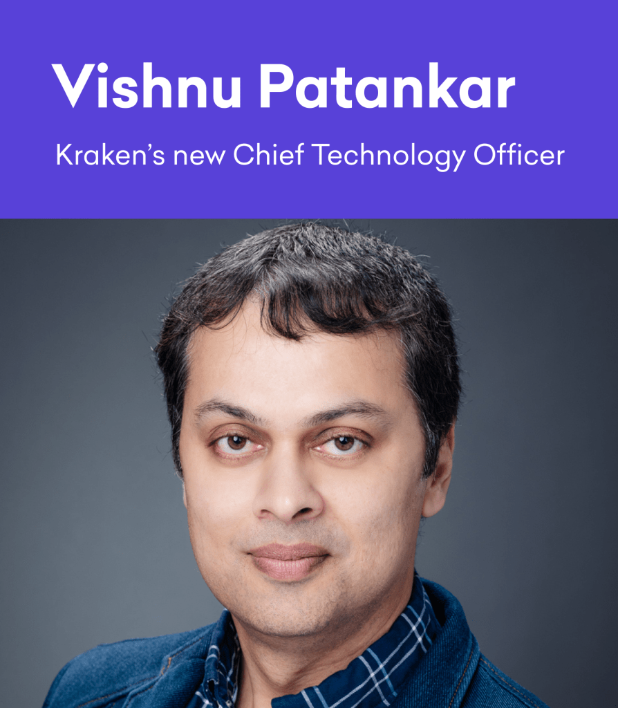 Meet Kraken’s new Chief Technology Officer, Vishnu Patankar